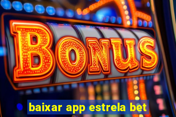 baixar app estrela bet